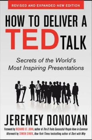 Cover of How to Deliver a TED Talk: Secrets of the World's Most Inspiring Presentations, revised and expanded new edition, with a foreword by Richard St. John and an afterword by Simon Sinek