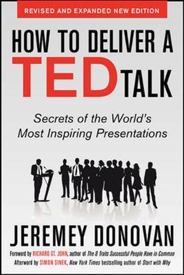 Book cover for How to Deliver a TED Talk: Secrets of the World's Most Inspiring Presentations, revised and expanded new edition, with a foreword by Richard St. John and an afterword by Simon Sinek