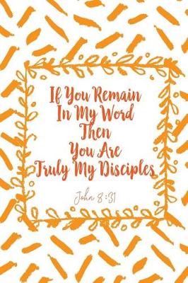 Book cover for If You Remain in My Word, Then You Are Truly My Disciples