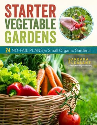 Book cover for Starter Vegetable Gardens, 2nd Edition: 24 No-Fail Plans for Small Organic Gardens