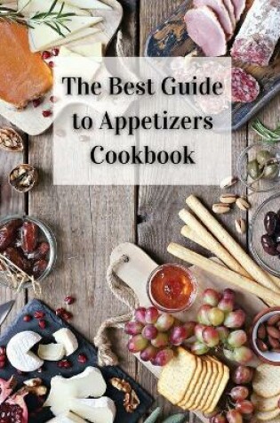 Cover of The Best Guide to Appetizers Cookbook