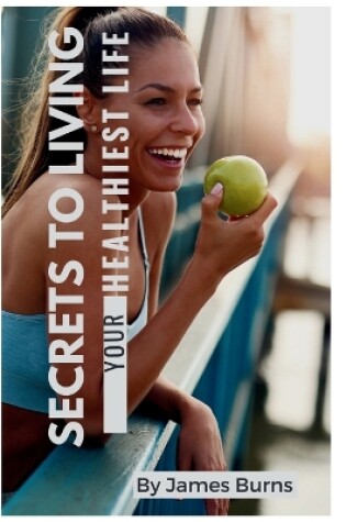 Cover of Secrets of living your healthiest life