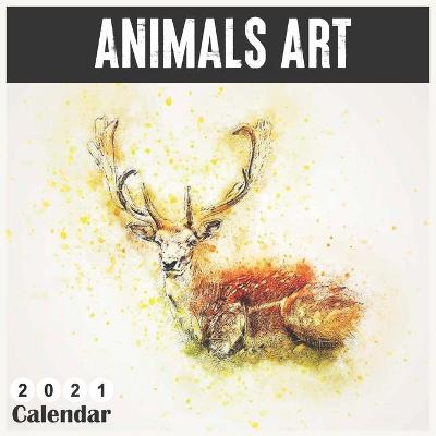 Book cover for Animals Art Wall Calendar 2021