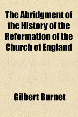 Book cover for The Abridgment of the History of the Reformation of the Church of England