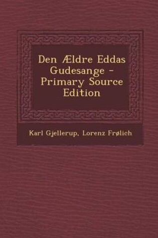 Cover of Den Aeldre Eddas Gudesange - Primary Source Edition