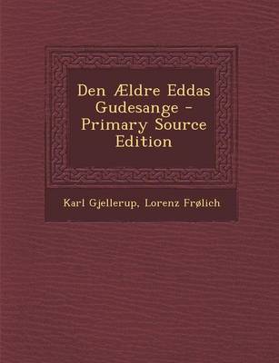 Book cover for Den Aeldre Eddas Gudesange - Primary Source Edition