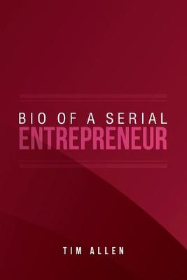 Book cover for Bio of a Serial Entrepreneur