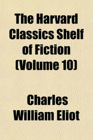 Cover of The Harvard Classics Shelf of Fiction (Volume 10)