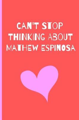 Book cover for Can't Stop Thinking About Mathew Espinosa