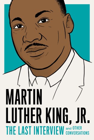 Book cover for Martin Luther King, Jr.: The Last Interview