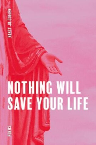Cover of Nothing Will Save Your Life