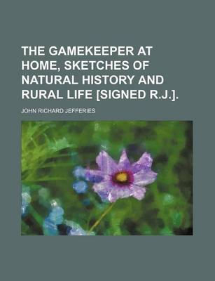 Book cover for The Gamekeeper at Home, Sketches of Natural History and Rural Life [Signed R.J.].