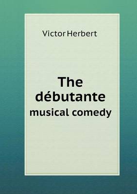 Book cover for The débutante musical comedy