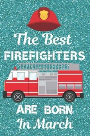 Cover of The Best Firefighters Are Born in March