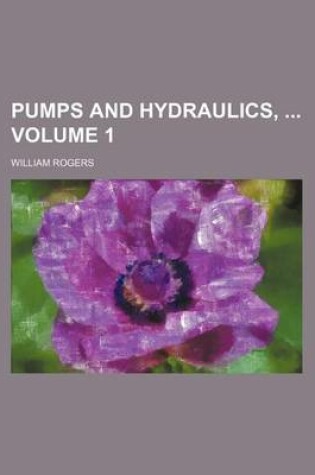 Cover of Pumps and Hydraulics, Volume 1