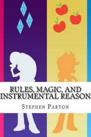 Cover of Rules, Magic, and Instrumental Reason