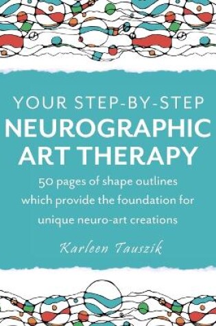 Cover of Your Step-by-Step Neurographic Art Therapy