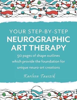 Book cover for Your Step-by-Step Neurographic Art Therapy