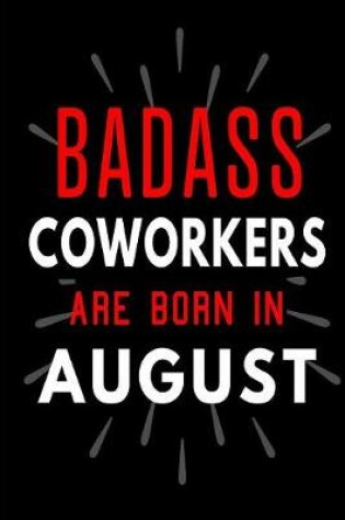 Cover of Badass Coworkers Are Born In August