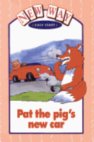 Cover of New Way Pink Level Easy Start Set B - Pat the Pig's New Car