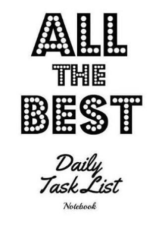 Cover of All the Best Daily Task List Notebook