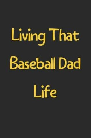 Cover of Living That Baseball Dad Life