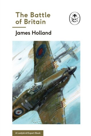 Book cover for The Battle of Britain: Book 2 of the Ladybird Expert History of the Second World War