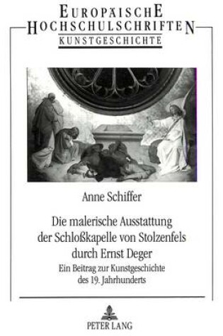 Cover of Die Malerische Ausstattung Der Schloßkapelle Von Stolzenfels Durch Ernst Deger