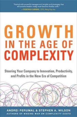 Cover of Growth in the Age of Complexity: Steering Your Company to Innovation, Productivity, and Profits in the New Era of Competition