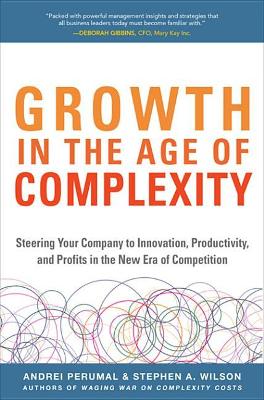 Book cover for Growth in the Age of Complexity: Steering Your Company to Innovation, Productivity, and Profits in the New Era of Competition