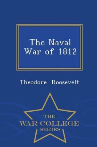 Cover of The Naval War of 1812 - War College Series