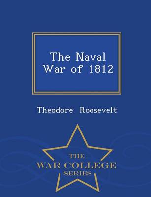 Book cover for The Naval War of 1812 - War College Series