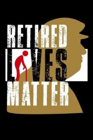 Cover of Retired Lives Matter