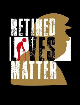 Book cover for Retired Lives Matter