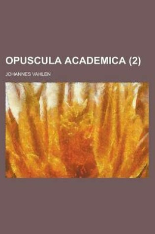 Cover of Opuscula Academica (2 )