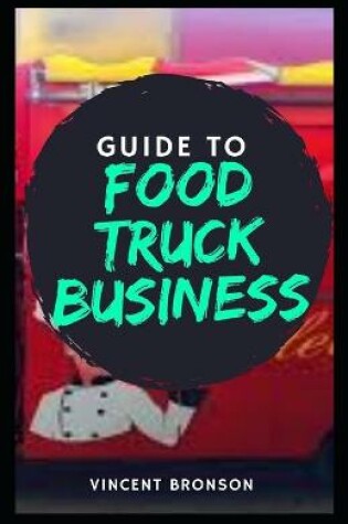 Cover of Guide to Food Truck Business