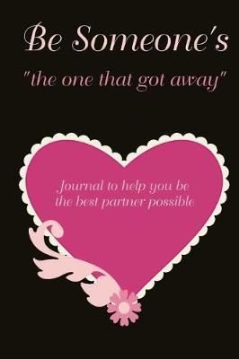 Book cover for Be someone's "the one that got away"