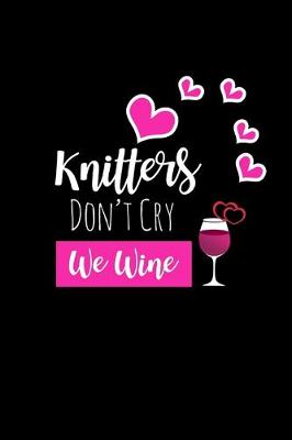 Book cover for Knitters Don't Cry We Wine