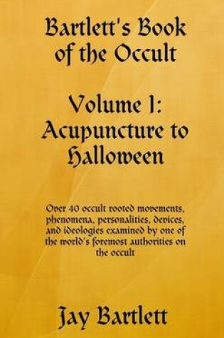 Cover of Bartlett's Book of the Occult : Volume I: Acupuncture to Halloween