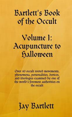 Book cover for Bartlett's Book of the Occult : Volume I: Acupuncture to Halloween