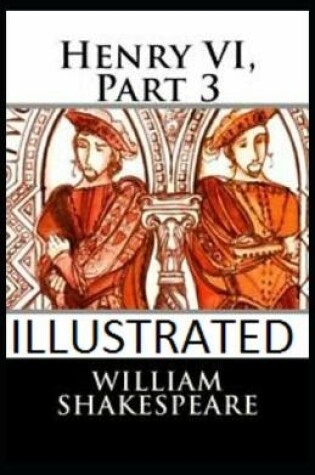 Cover of Henry VI, Part 3 Illustrated