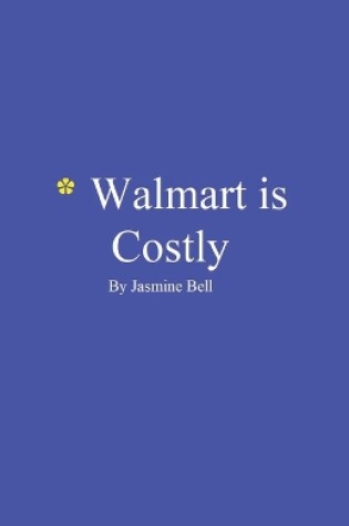 Cover of Walmart is Costly