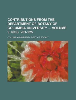 Book cover for Contributions from the Department of Botany of Columbia University Volume 9, Nos. 201-225