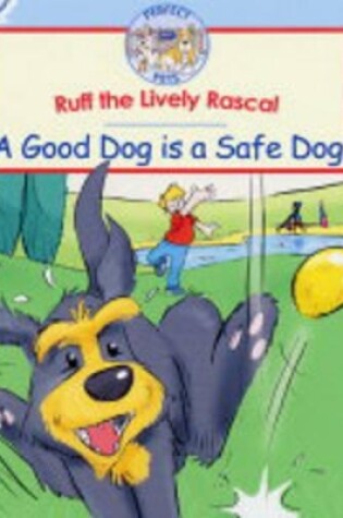 Cover of Ruff the Lively Rascal: a Good Dog Is a Safe Dog