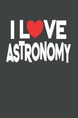 Cover of I Love Astronomy