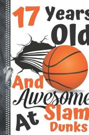 Cover of 17 Years Old And Awesome At Slam Dunks