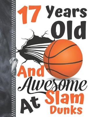 Book cover for 17 Years Old And Awesome At Slam Dunks