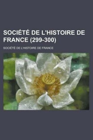 Cover of Societe de L'Histoire de France (299-300)