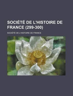 Book cover for Societe de L'Histoire de France (299-300)