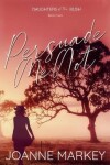 Book cover for Persuade Me Not